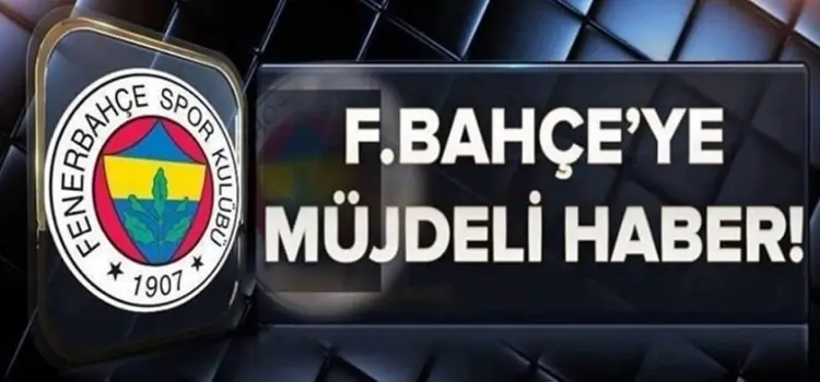 Fenerbahçe'ye müjdelii haber geldii