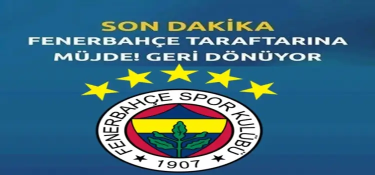 Fenerbahçe taraftarına müjde! Yıldız futbolcu geri dönüyor