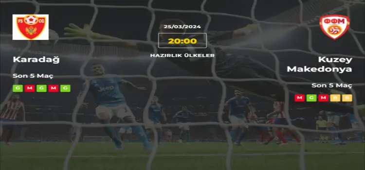 Karadağ Makedonya İddaa Maç Tahmini 25 Mart 2024