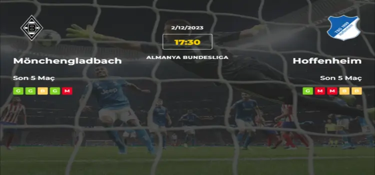 Mönchengladbach Hoffenheim İddaa Maç Tahmini 2 Aralık 2023