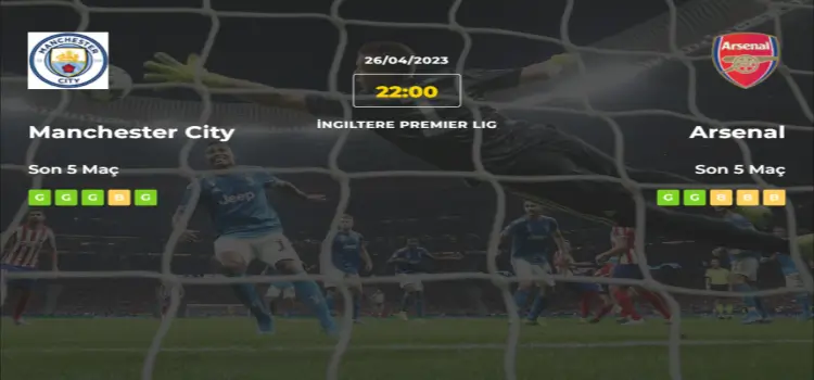 Manchester City Arsenal İddaa Maç Tahmini 26 Nisan 2023