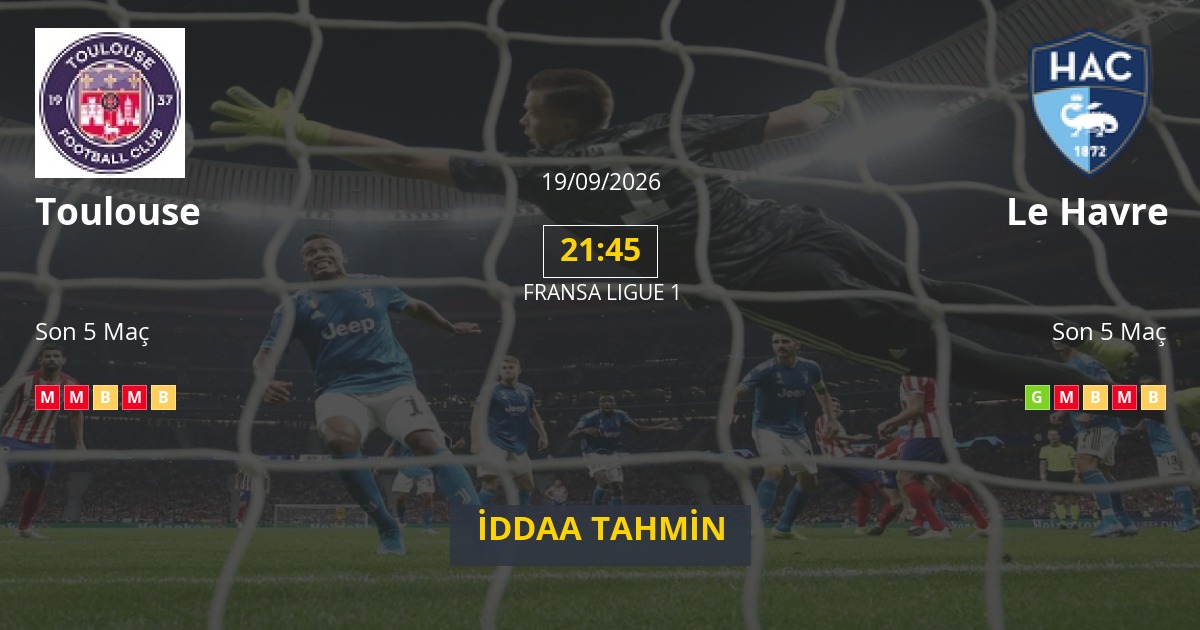 Toulouse Le Havre İddaa Maç Tahmini 19 Eylül 2026