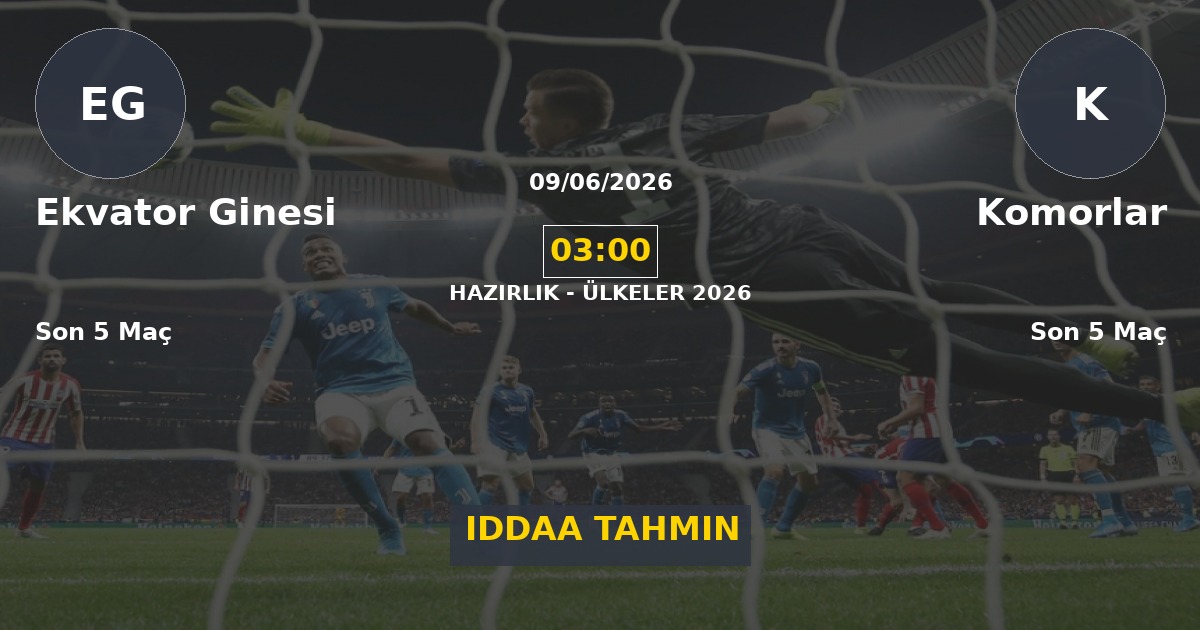 Ekvator Ginesi Komorlar İddaa Maç Tahmini 09 Haziran 2026