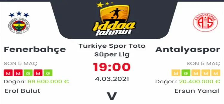 Fenerbahçe Antalyaspor Maç Tahmini ve İddaa Tahminleri : 4 Mart 2021