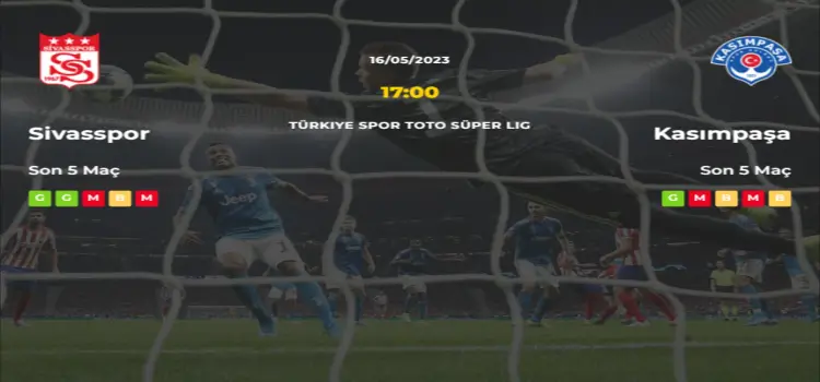 Sivasspor Kasımpaşa İddaa Maç Tahmini 16 Mayıs 2023