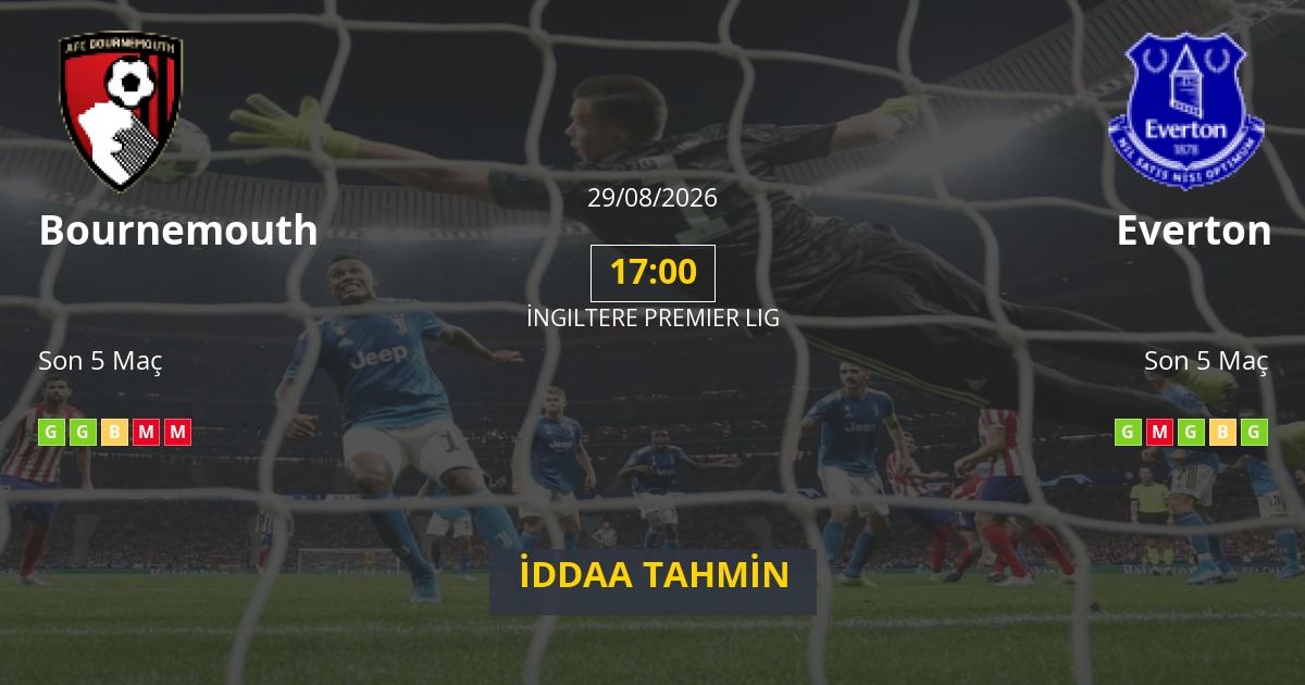 Bournemouth Everton İddaa Maç Tahmini 29 Ağustos 2026