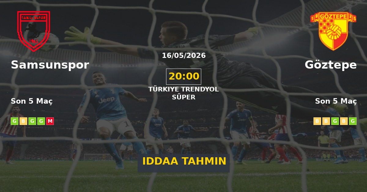 Samsunspor Göztepe İddaa Maç Tahmini 16 Mayıs 2026