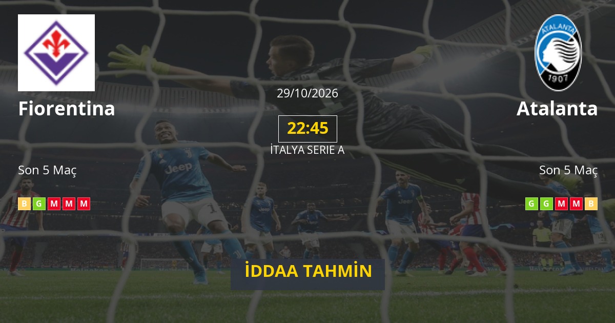 Fiorentina Atalanta İddaa Maç Tahmini 29 Ekim 2026