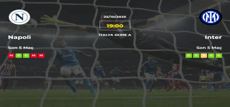 Napoli Inter İddaa Maç Tahmini 25 Ekim 2025