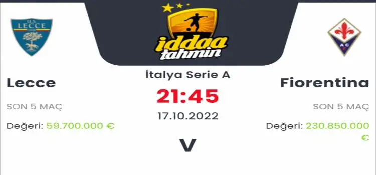 Lecce Fiorentina İddaa Maç Tahmini 17 Ekim 2022