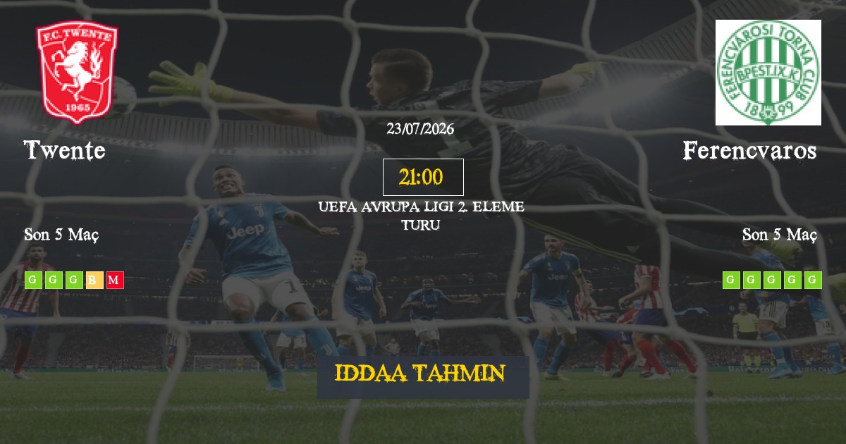 Twente Ferencvaros İddaa Maç Tahmini 23 Temmuz 2026