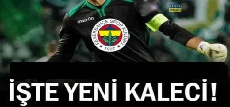 Fenerbahçe'nin yeni kalecisi belli olduuu