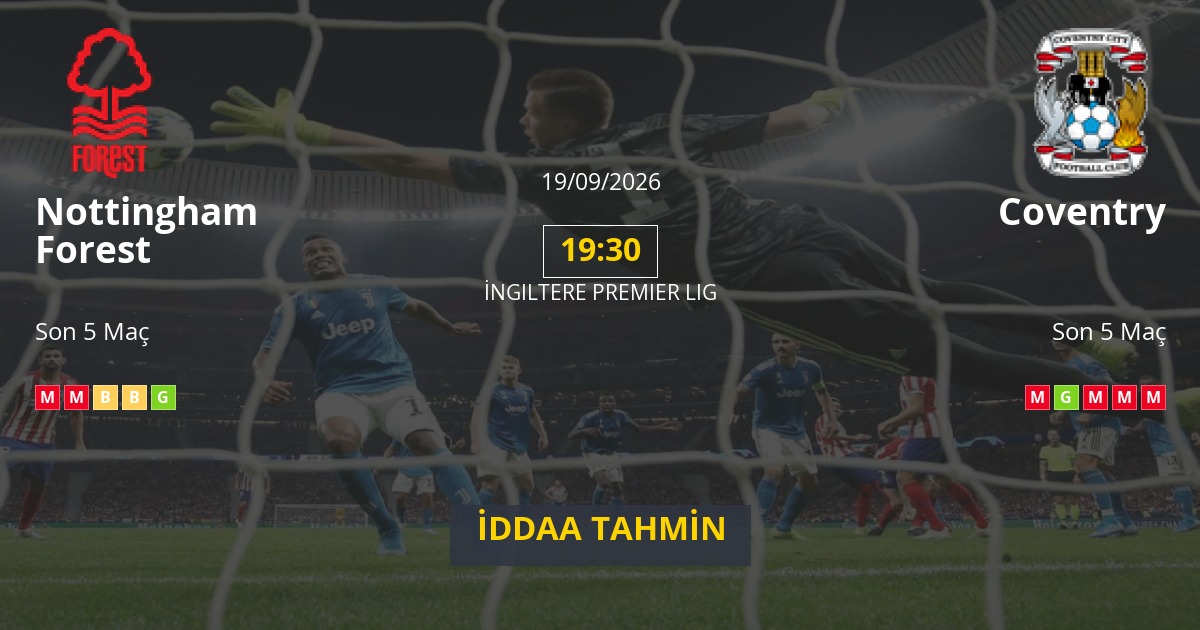 Nottingham Forest Coventry İddaa Maç Tahmini 19 Eylül 2026