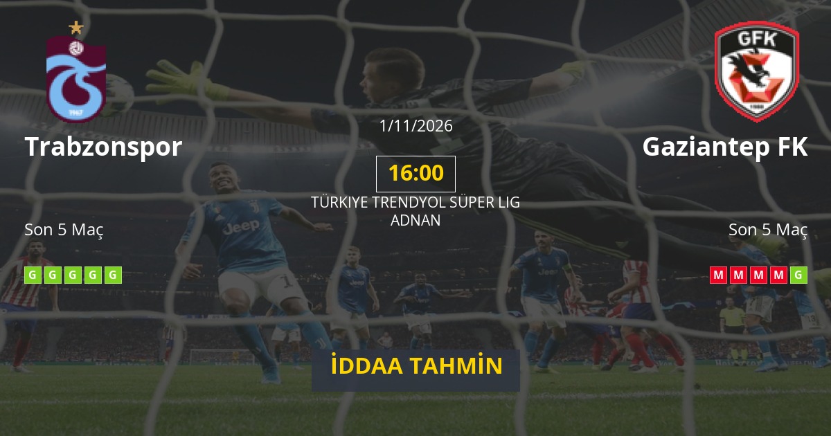 Trabzonspor Gaziantep FK İddaa Maç Tahmini 01 Kasım 2026