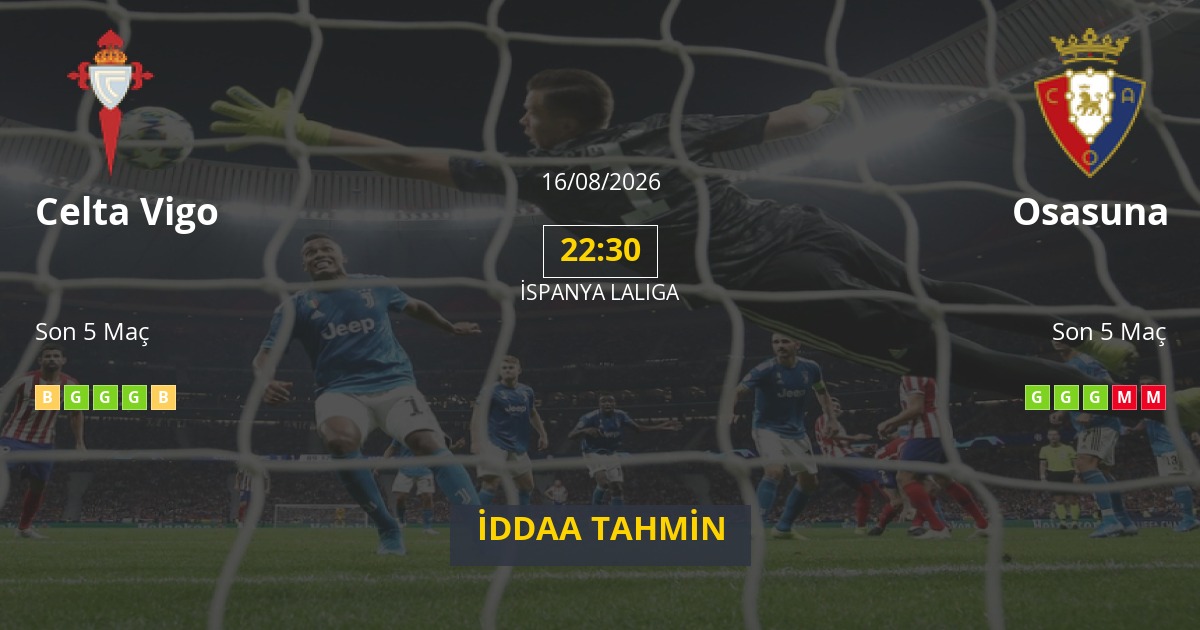 Celta Vigo Osasuna İddaa Maç Tahmini 16 Ağustos 2026
