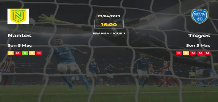 Nantes Troyes İddaa Maç Tahmini 23 Nisan 2023