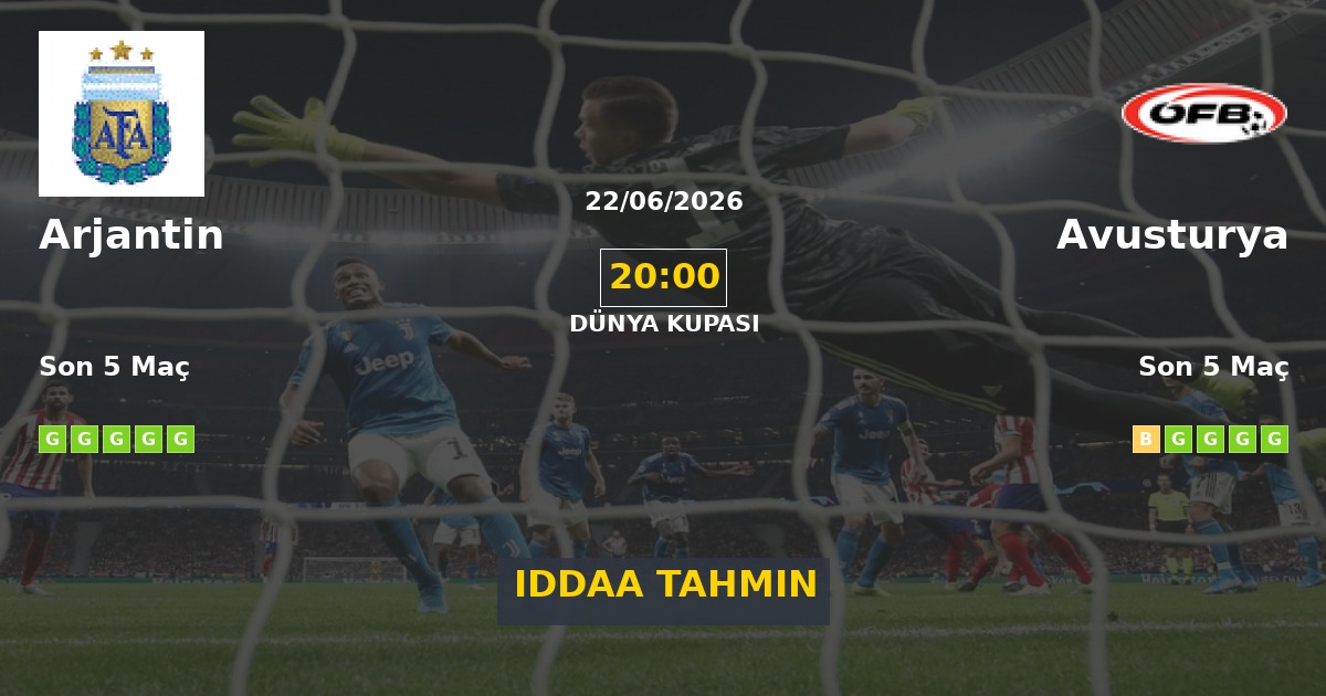 Arjantin Avusturya İddaa Maç Tahmini 22 Haziran 2026