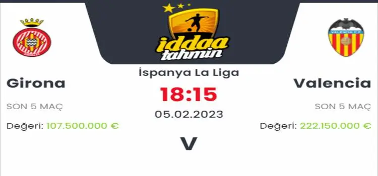 Girona Valencia İddaa Maç Tahmini 5 Şubat 2023