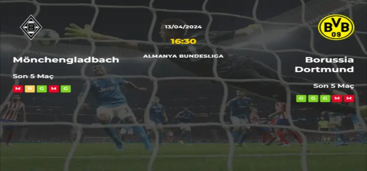 Mönchengladbach Borussia Dortmund İddaa Maç Tahmini 13 Nisan 2024