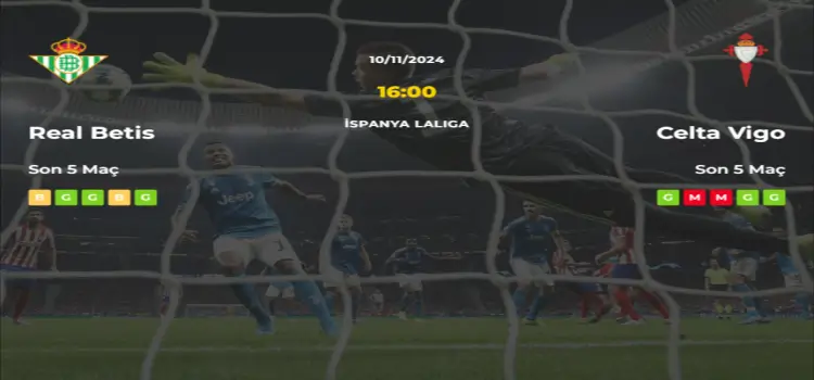Real Betis Celta Vigo İddaa Maç Tahmini 10 Kasım 2024