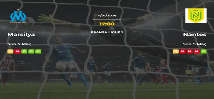 Marsilya Nantes İddaa Maç Tahmini 4 Ocak 2026
