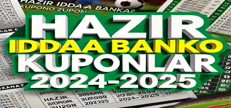 Hazır İddaa Banko Kuponlar 2024-2025