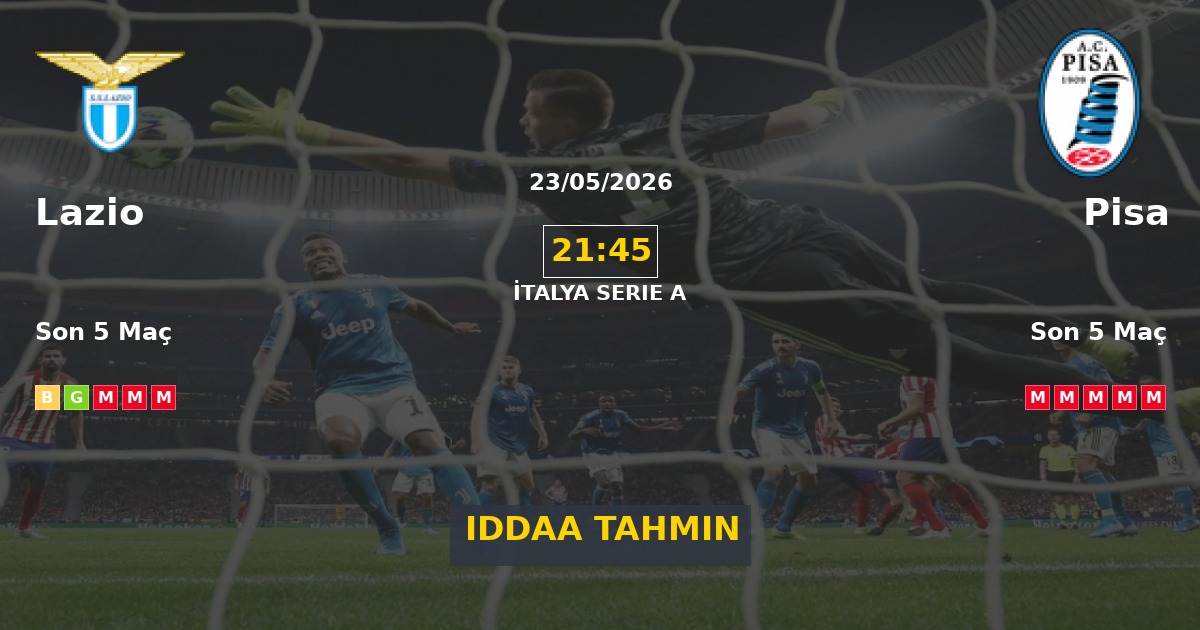 Lazio Pisa İddaa Maç Tahmini 23 Mayıs 2026