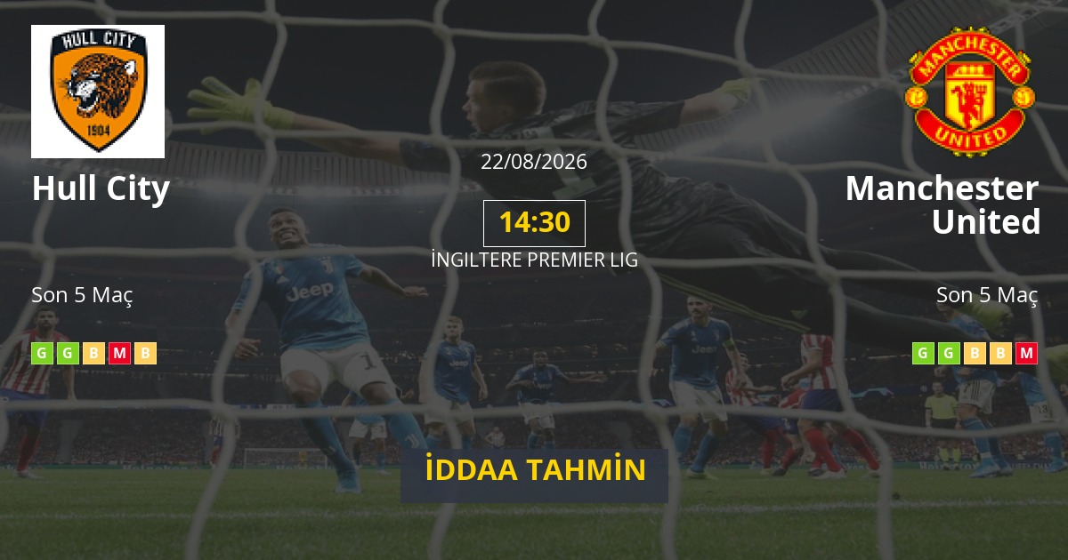 Hull City Manchester United İddaa Maç Tahmini 22 Ağustos 2026