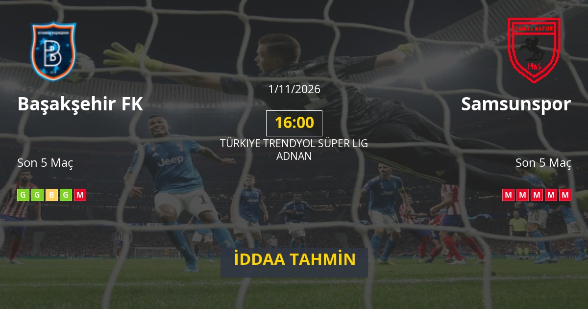 Başakşehir FK Samsunspor İddaa Maç Tahmini 01 Kasım 2026