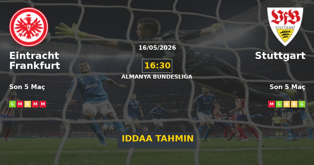 Eintracht Frankfurt Stuttgart İddaa Maç Tahmini 16 Mayıs 2026