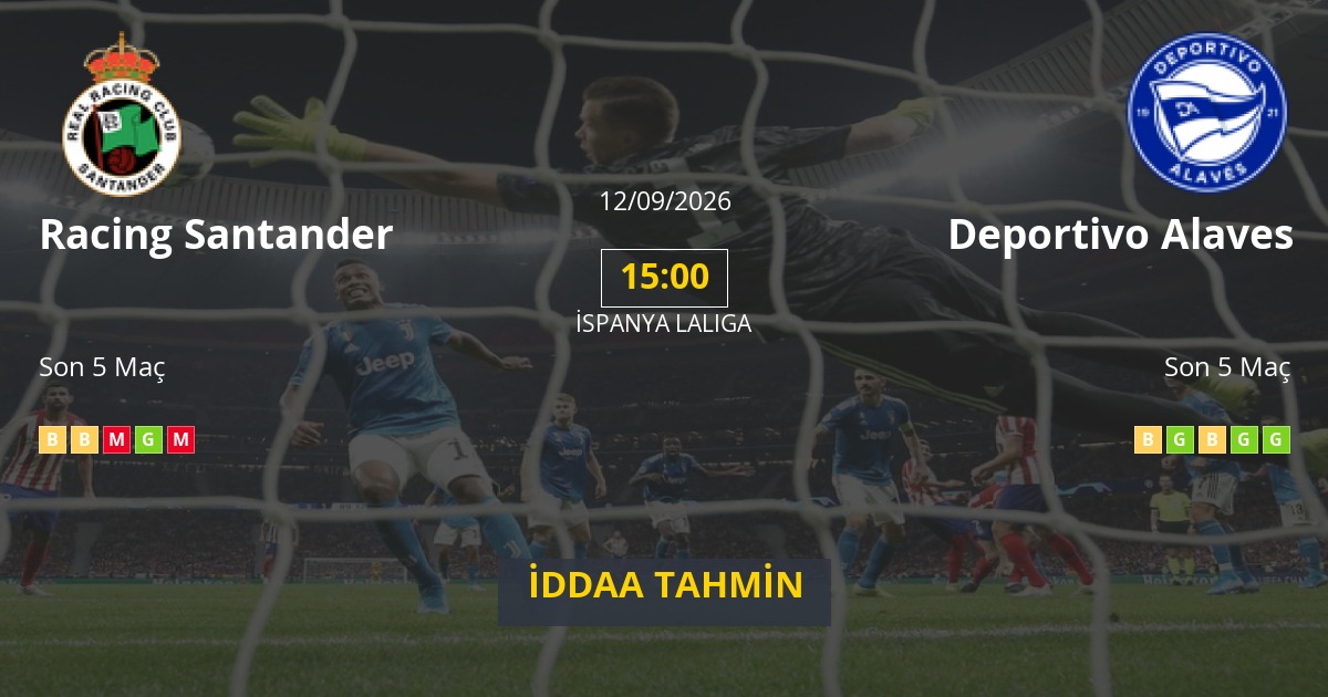 Racing Santander Deportivo Alaves İddaa Maç Tahmini 12 Eylül 2026