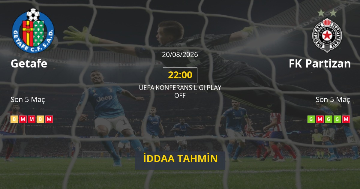 Getafe FK Partizan İddaa Maç Tahmini 20 Ağustos 2026