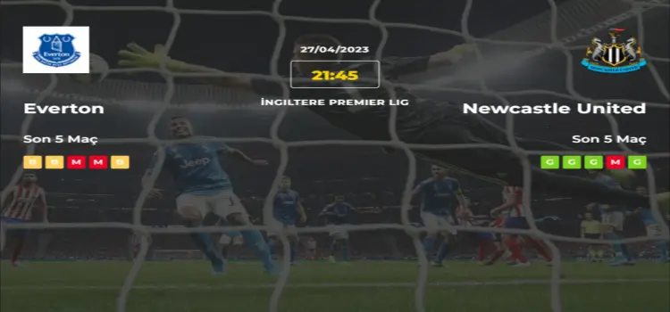 Everton Newcastle United İddaa Maç Tahmini 27 Nisan 2023