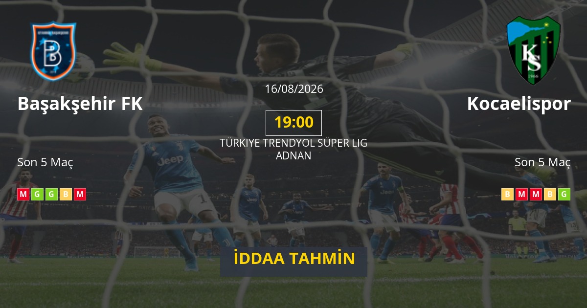 Başakşehir FK Kocaelispor İddaa Maç Tahmini 16 Ağustos 2026