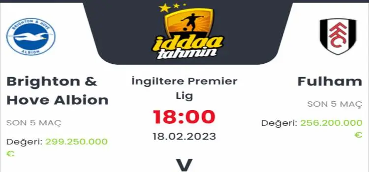 Brighton Fulham İddaa Maç Tahmini 18 Şubat 2023