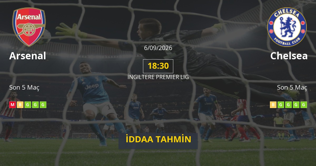 Arsenal Chelsea İddaa Maç Tahmini 06 Eylül 2026