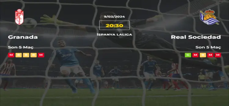 Granada Real Sociedad İddaa Maç Tahmini 9 Mart 2024