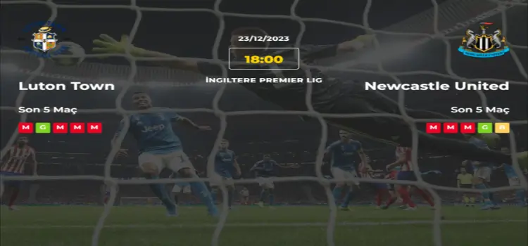 Luton Newcastle United İddaa Maç Tahmini 23 Aralık 2023