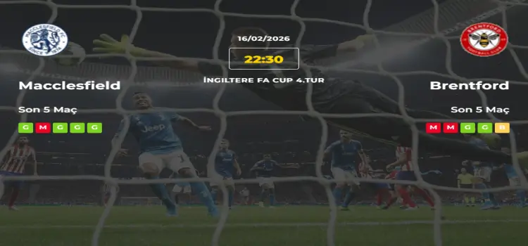 Macclesfield Brentford İddaa Maç Tahmini 16 Şubat 2026