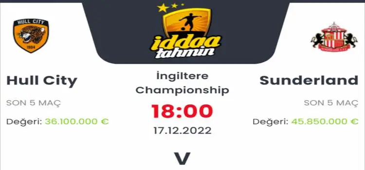 Hull City Sunderland İddaa Maç Tahmini 17 Aralık 2022