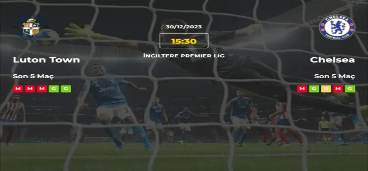 Luton Chelsea İddaa Maç Tahmini 30 Aralık 2023