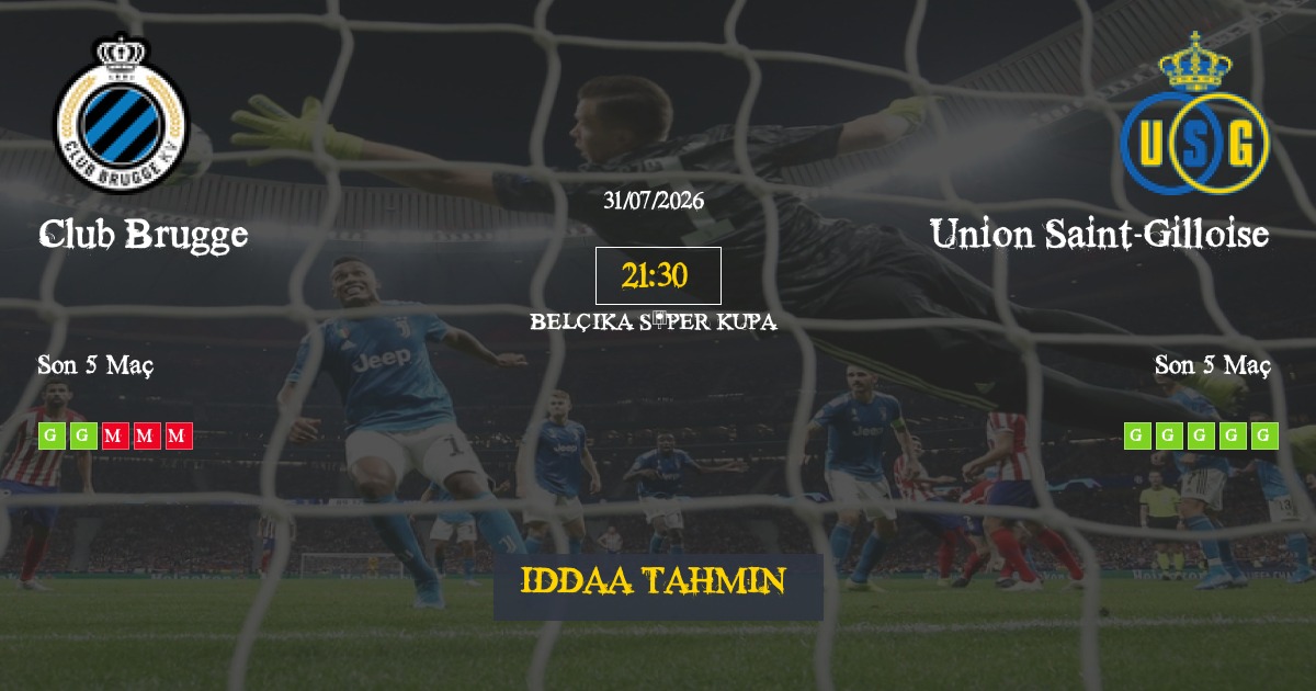 Club Brugge Union Saint-Gilloise İddaa Maç Tahmini 31 Temmuz 2026