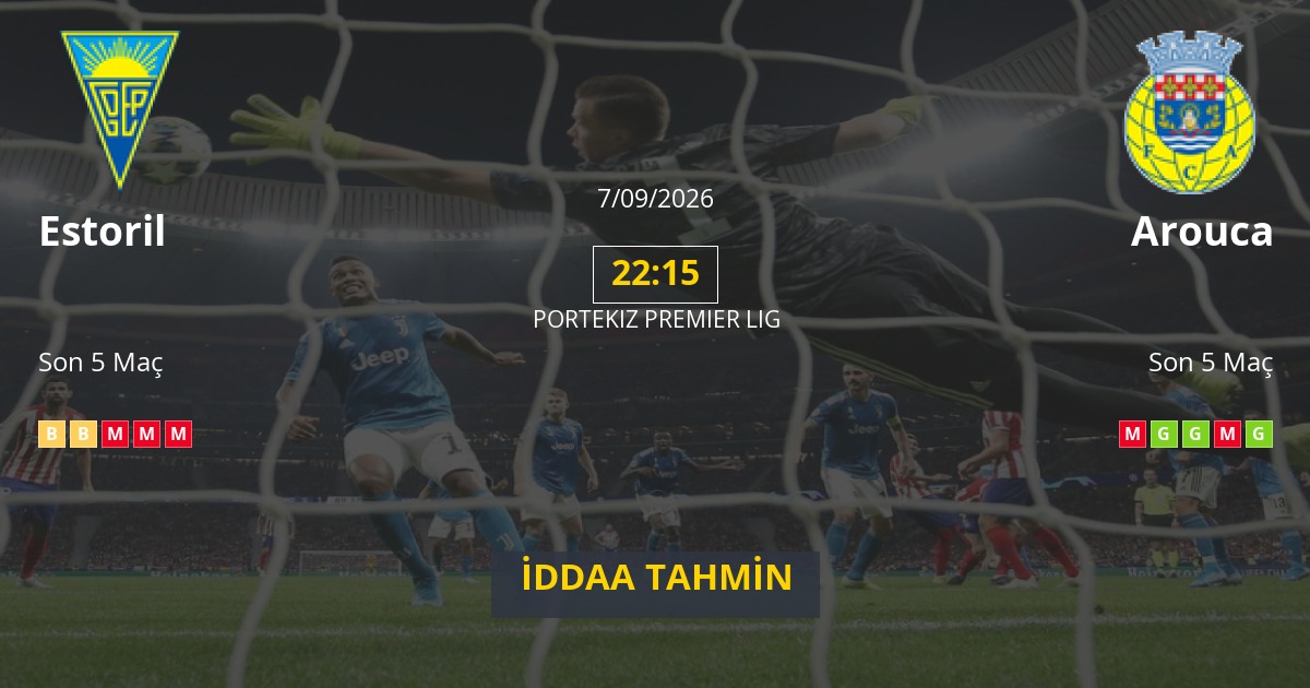 Estoril Arouca İddaa Maç Tahmini 07 Eylül 2026