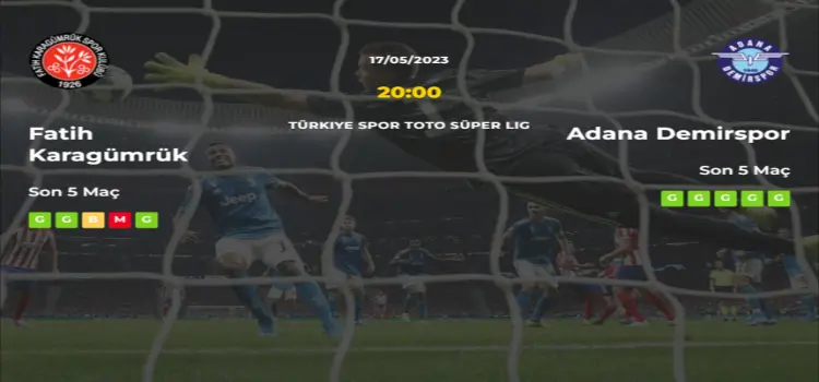 Fatih Karagümrük Adana Demirspor İddaa Maç Tahmini 17 Mayıs 2023
