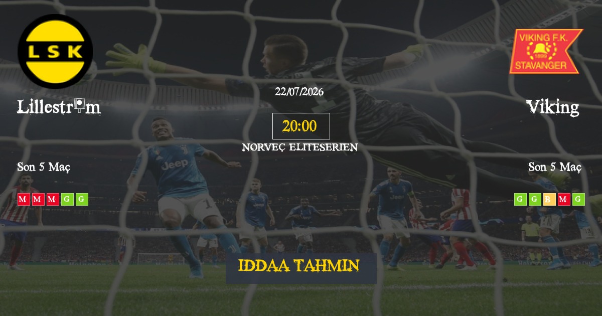 Lilleström Viking İddaa Maç Tahmini 22 Temmuz 2026