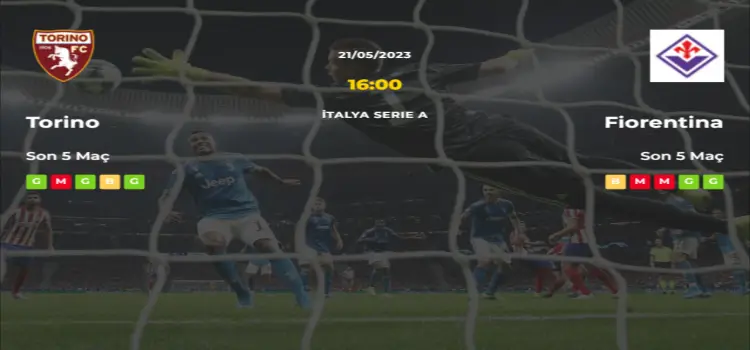 Torino Fiorentina İddaa Maç Tahmini 21 Mayıs 2023