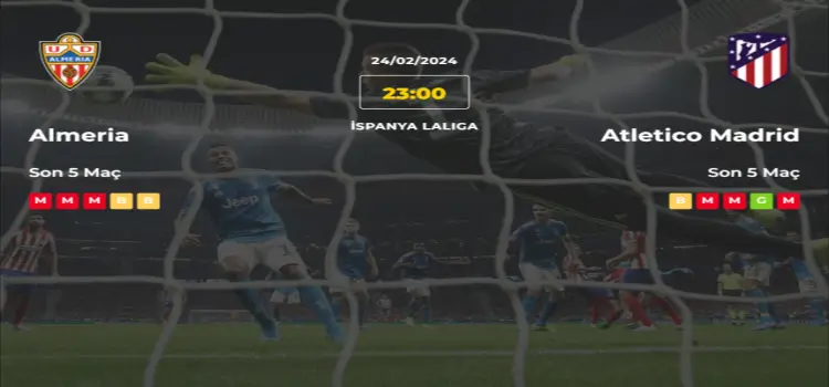 Almeria Atletico Madrid İddaa Maç Tahmini 24 Şubat 2024