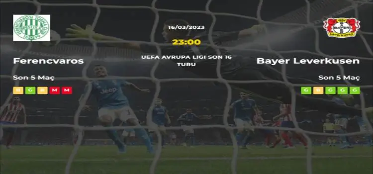 Ferencvaros Bayer Leverkusen İddaa Maç Tahmini 16 Mart 2023