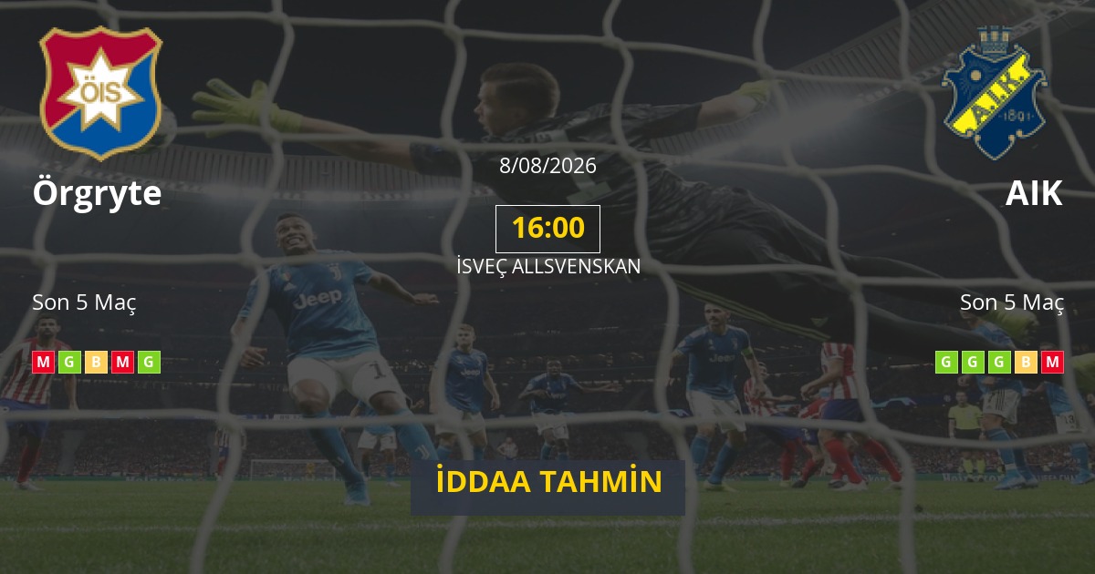 Örgryte AIK İddaa Maç Tahmini 08 Ağustos 2026