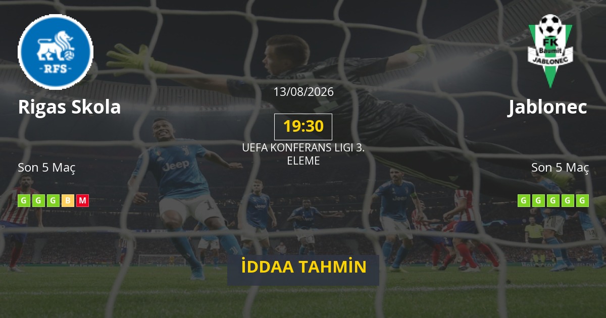 Rigas Skola Jablonec İddaa Maç Tahmini 13 Ağustos 2026